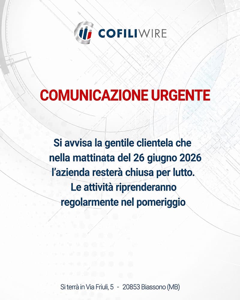 Comunicazione urgente Cofiliwire: Si avvisa la gentile clientela che nella mattinata di domani l'azienda resterà chiusa per lottu. Le attività riprenderanno regolarmente nel pomeriggio.
